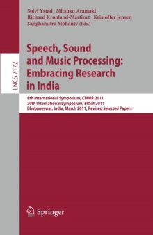 Speech, Sound and Music Processing: Embracing Research in India: 8th International Symposium, CMMR 2011, 20th International Symposium, FRSM 2011, Bhubaneswar, India, March 9-12, 2011, Revised Selected Papers