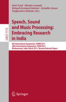 Speech, Sound and Music Processing: Embracing Research in India: 8th International Symposium, CMMR 2011, 20th International Symposium, FRSM 2011, Bhubaneswar, India, March 9-12, 2011, Revised Selected Papers