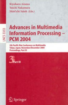 Advances in Multimedia Information Processing - PCM 2004: 5th Pacific Rim Conference on Multimedia, Tokyo, Japan, November 30 - December 3, 2004. Proceedings, Part III