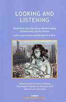 Looking and listening : work from the Sao Paulo Mother-Baby Relationship Study Centre with a supervision seminar by Esther Bick