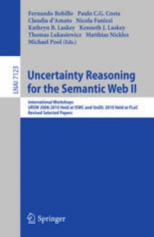 Uncertainty Reasoning for the Semantic Web II: International Workshops URSW 2008-2010 Held at ISWC and UniDL 2010 Held at FLoC, Revised Selected Papers