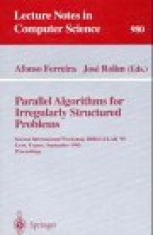 Parallel Algorithms for Irregularly Structured Problems: Second International Workshop, IRREGULAR '95 Lyon, France, September 4–6, 1995 Proceedings