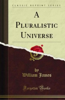 A Pluralistic Universe (Classic Reprint)