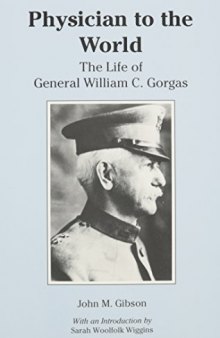 Physician to the World: The Life of General William C. Gorgas