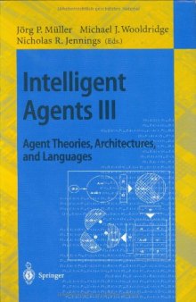 Intelligent Agents IV Agent Theories, Architectures, and Languages: 4th International Workshop, ATAL'97 Providence, Rhode Island, USA, July 24–26, 1997 Proceedings