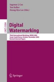Digital Watermarking: Third International Workshop, IWDW 2004, Seoul, South Korea, October 30 - November 1, 2004, Revised Selected Papers