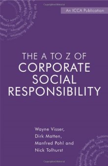 The A to Z of Corporate Social Responsibility: A Complete Reference Guide to Concepts, Codes and Organisations  
