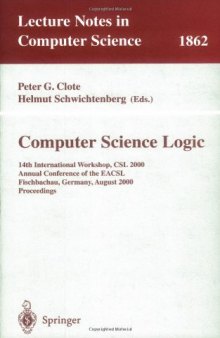 Computer Science Logic: 14th InternationalWorkshop, CSL 2000 Annual Conference of the EACSL Fischbachau, Germany, August 21 – 26, 2000 Proceedings