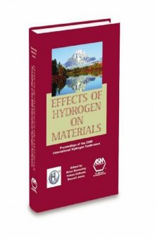 Effects of hydrogen on materials : proceedings of the 2008 International Hydrogen Conference, September 7-10, 2008, Jackson Lake Lodge, Grand Teton National Park, Wyoming, USA