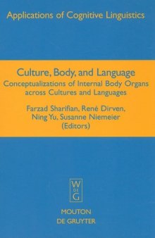 Culture, Body, and Language: Conceptualizations of Internal Body Organs across Cultures and Languages (Applications of Cognitive Linguistics)