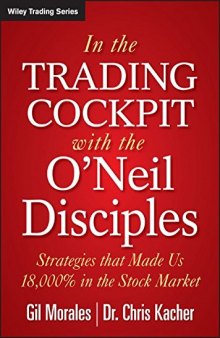 In the trading cockpit with the O'Neil disciples : strategies that made us 18,000% in the stock market