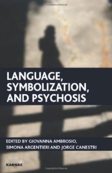 Language, Symbolization and Psychosis: Essays in Honour of Jacqueline Amati Mehler