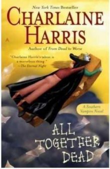 All Together Dead (Sookie Stackhouse   Southern Vampire Series #7)