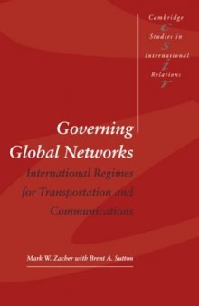 Governing Global Networks: International Regimes for Transportation and Communications (Cambridge Studies in International Relations)