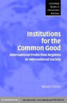 Institutions for the Common Good: International Protection Regimes in International Society