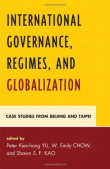 International Governance, Regimes, and Globalization: Case Studies from Beijing and Taipei