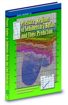 Pressure Regimes in Sedimentary Basins and Their Prediction: An Outgrowth of the International Forum Sponsored by the Houston Chapter of the American Association ... Houston, TX, September 2-4, 