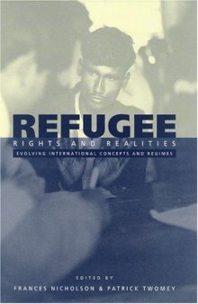 Refugee Rights and Realities: Evolving International Concepts and Regimes