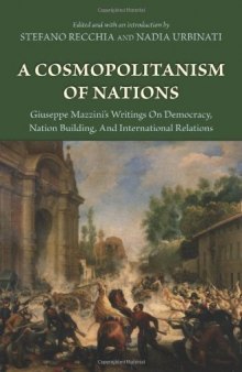 A Cosmopolitanism of Nations: Giuseppe Mazzini's Writings on Democracy, Nation Building, and International Relations