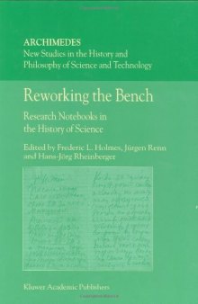 Reworking the Bench: Research Notebooks in the History of Science