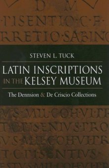 Latin Inscriptions in the Kelsey Museum: The Dennison and De Criscio Collections
