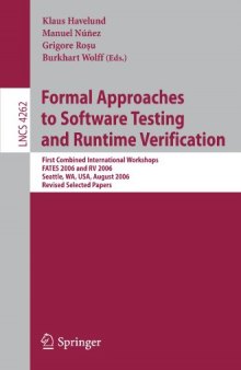 Formal Approaches to Software Testing and Runtime Verification: First Combined International Workshops, FATES 2006 and RV 2006, Seattle, WA, USA, August 15-16, 2006, Revised Selected Papers