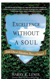 Excellence Without a Soul : Does Liberal Education Have a Future?