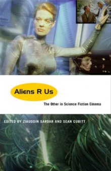 Aliens R us : the other in science fiction cinema