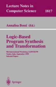 Logic-Based Program Synthesis and Transformation: 9th International Workshop, LOPSTR’99, Venice, Italy, September 22-24, 1999 Selected Papers