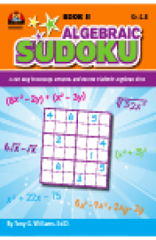 Algebraic Sudoku Bk 2. A Fun Way to Develop, Enhance, and Review Students' Algebraic Skills