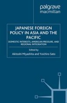 Japanese Foreign Policy in Asia and the Pacific: Domestic Interests, American Pressure, and Regional Integration