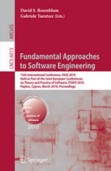 Fundamental Approaches to Software Engineering: 13th International Conference, FASE 2010, Held as Part of the Joint European Conferences on Theory and Practice of Software, ETAPS 2010, Paphos, Cyprus, March 20-28, 2010. Proceedings