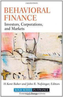 Behavioral Finance: Investors, Corporations, and Markets (Robert W. Kolb Series)  