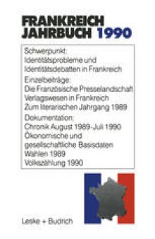 Frankreich-Jahrbuch 1990: Politik, Wirtschaft, Gesellschaft, Geschichte, Kultur