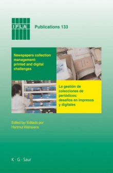 IFLA Vol. 133: Newspapers collection management: Printed and digital challenges: Proceedings of the International Newspaper Conference, Santiago de Chile, April 3-5, 2007 (Ifla Publications)