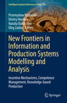 New Frontiers in Information and Production Systems Modelling and Analysis: Incentive Mechanisms, Competence Management, Knowledge-based Production