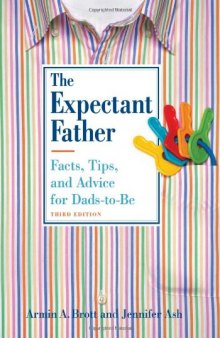 The Expectant Father: Facts, Tips, and Advice for Dads-to-Be