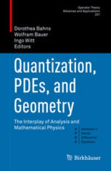 Quantization, PDEs, and Geometry: The Interplay of Analysis and Mathematical Physics