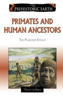 Primates and human ancestors: The pliocene epoch (prehistoric earth)
