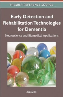 Early Detection and Rehabilitation Technologies for Dementia: Neuroscience and Biomedical Applications (Premier Reference Source)  