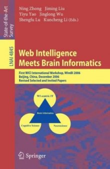 Web Intelligence Meets Brain Informatics: First WICI International Workshop, WImBI 2006, Beijing, China, December 15-16, 2006, Revised Selected and Invited Papers