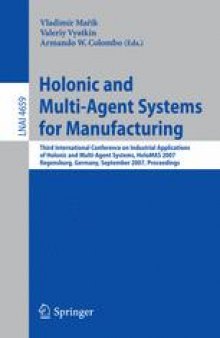 Holonic and Multi-Agent Systems for Manufacturing: Third International Conference on Industrial Applications of Holonic and Multi-Agent Systems, HoloMAS 2007, Regensburg, Germany, September 3-5, 2007