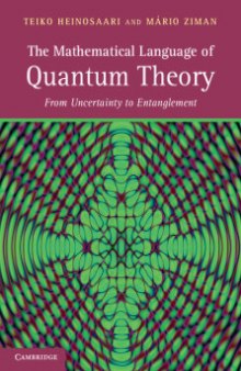 The Mathematical Language of Quantum Theory: From Uncertainty to Entanglement