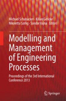 Modelling and Management of Engineering Processes: Proceedings of the 3rd International Conference 2013