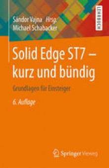 Solid Edge ST7 - kurz und bündig: Grundlagen für Einsteiger