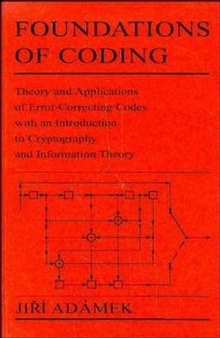 Foundations of Coding: Theory and Applications of Error-Correcting Codes with an Introduction to Cryptography and Information Theory
