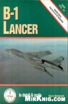 B-1 Lancer: Covers Both the B-1A & B-1B Versions