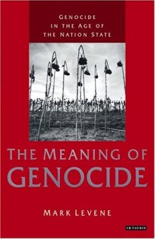 Genocide in the Age of the Nation State: Volume 1: The Meaning of Genocide