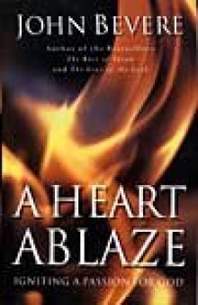 A heart ablaze : igniting a passion for God