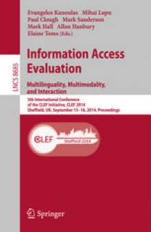Information Access Evaluation. Multilinguality, Multimodality, and Interaction: 5th International Conference of the CLEF Initiative, CLEF 2014, Sheffield, UK, September 15-18, 2014. Proceedings